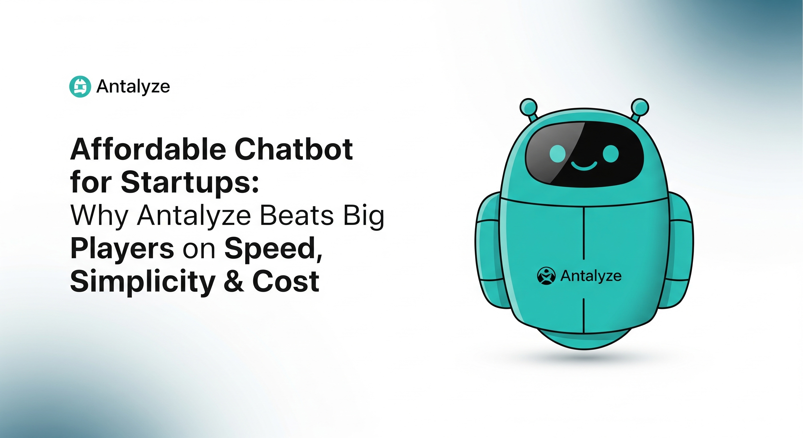 Affordable Chatbot for Startups: Why Antalyze Beats Big Players on Speed, Simplicity & Cost